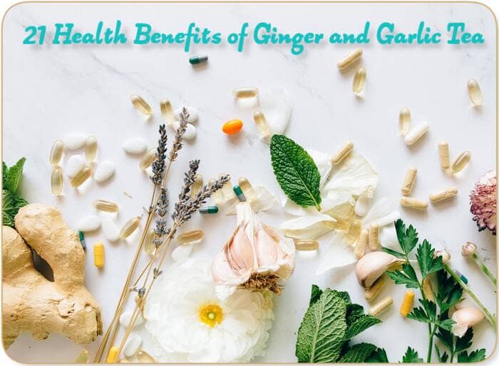 21 Health Benefits of Ginger and Garlic Tea